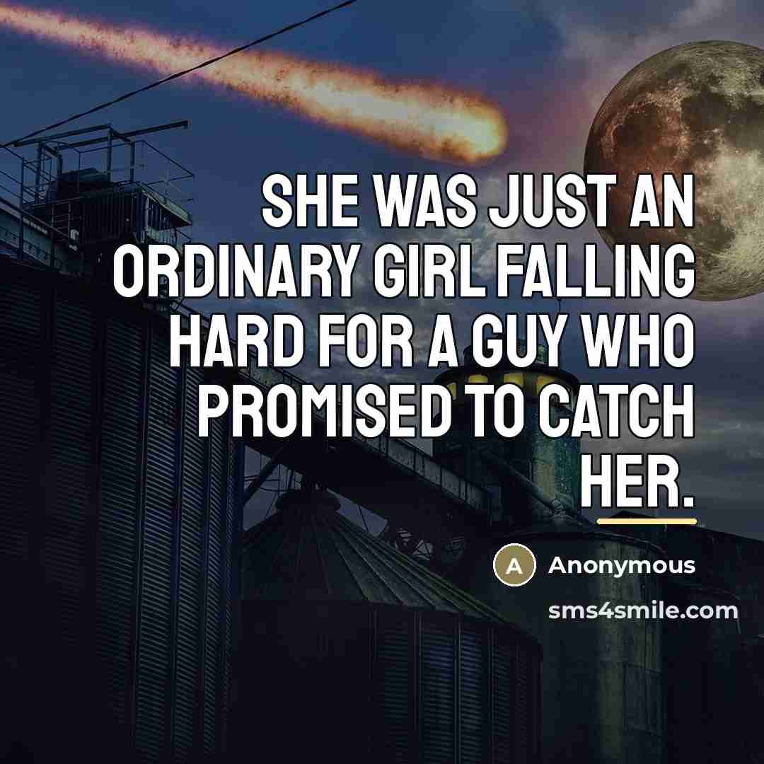 “She was just an ordinary girl falling hard for a…” quote by Anonymous
