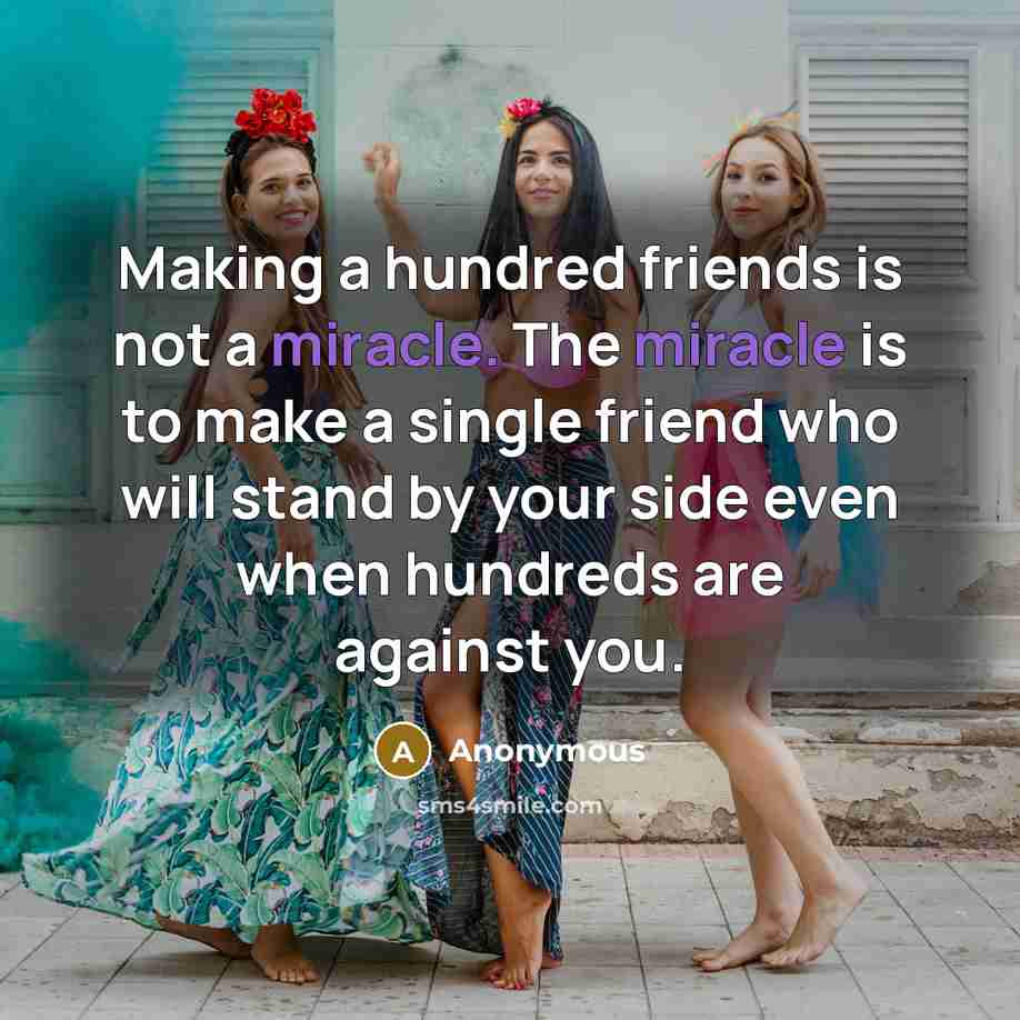 “Making a hundred friends is not a miracle. The miracle…” quote by Anonymous