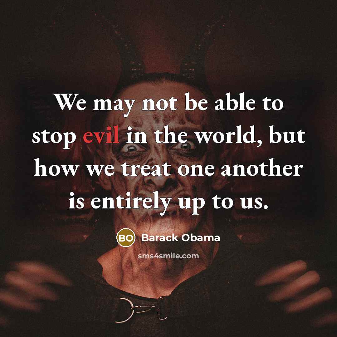 “We may not be able to stop evil in the…” quote by Barack Obama