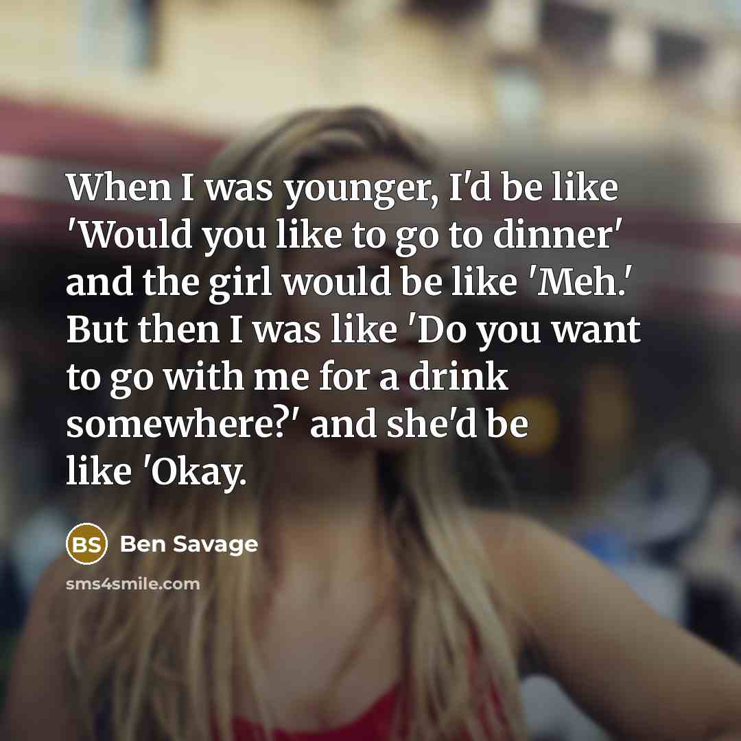 “When I was younger, I'd be like 'Would you like…” quote by Ben Savage