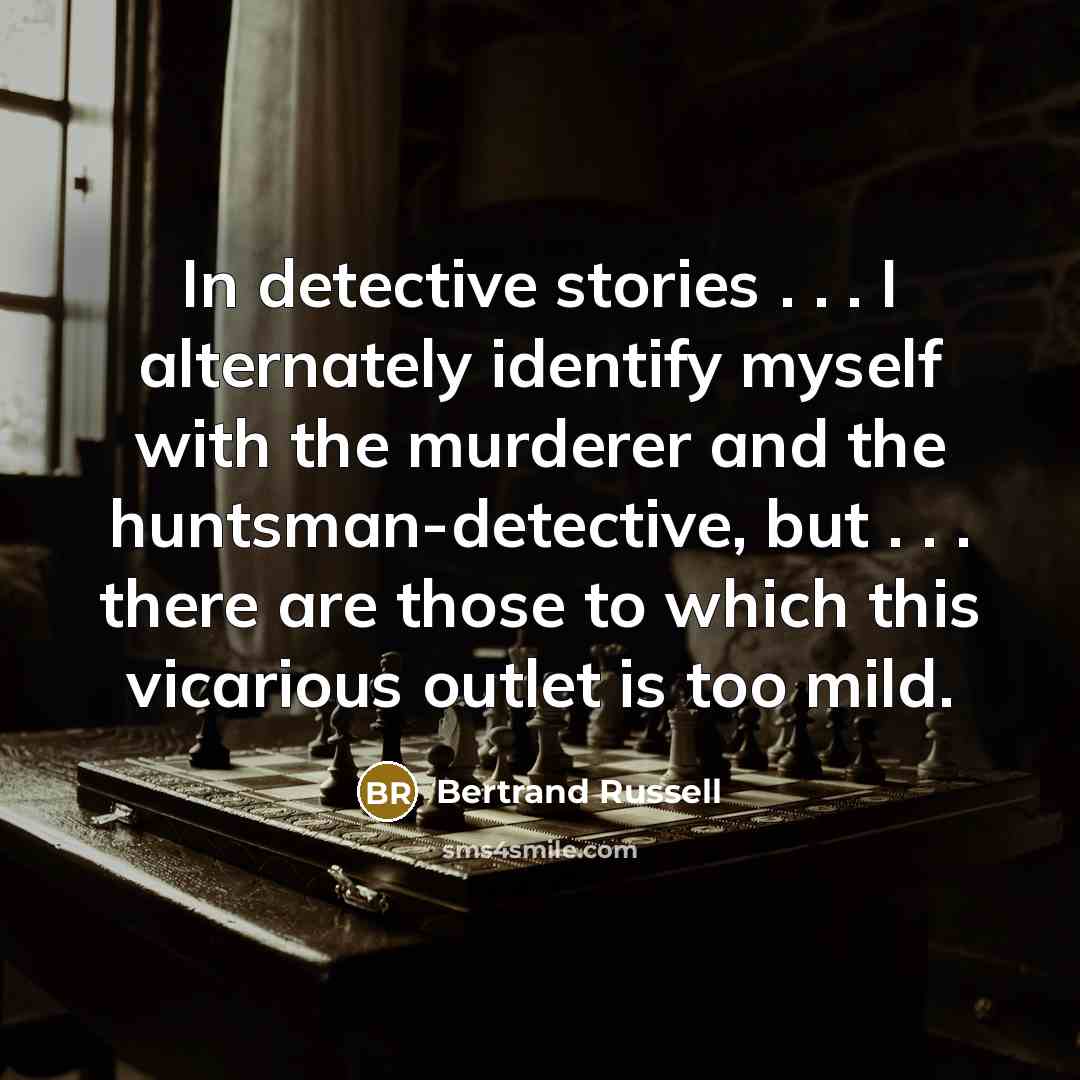 “In detective stories . . . I alternately identify myself…” quote by Bertrand Russell