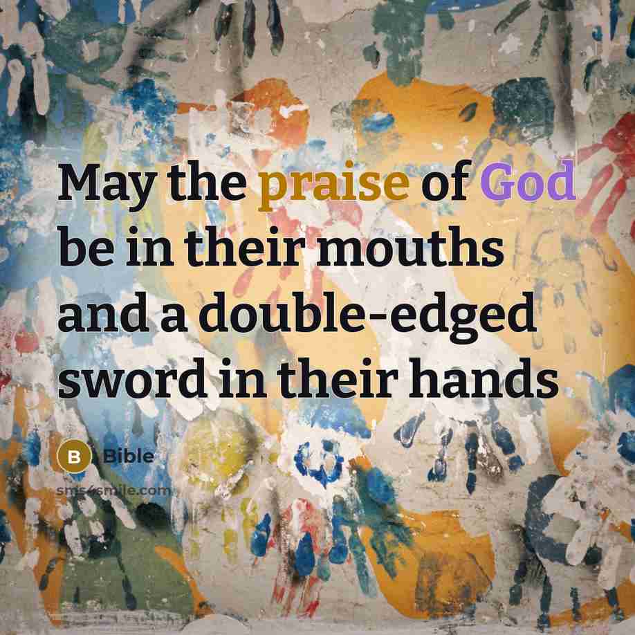 “May the praise of God be in their mouths and…” quote by Bible