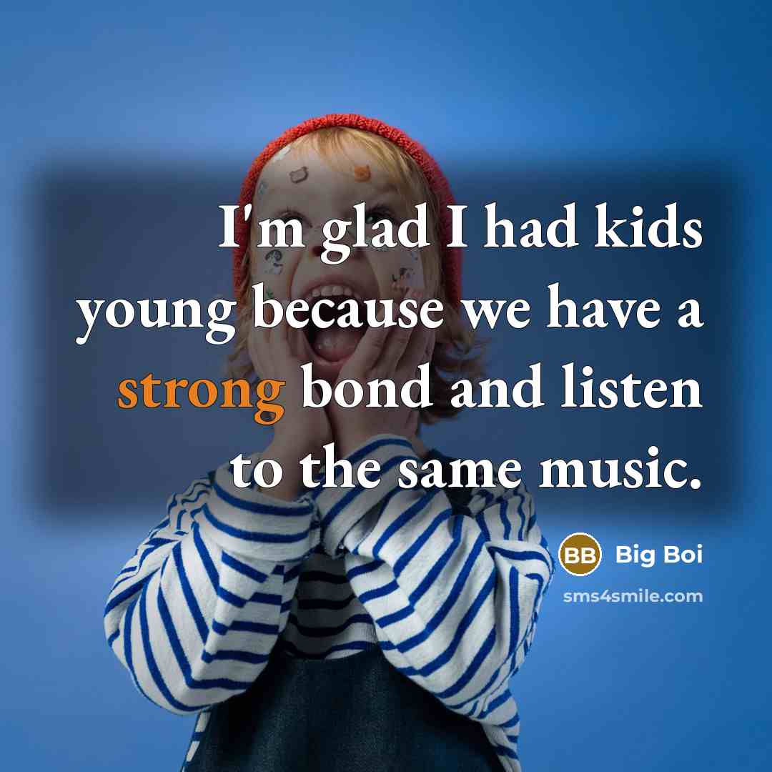 “I'm glad I had kids young because we have a…” quote by Big Boi