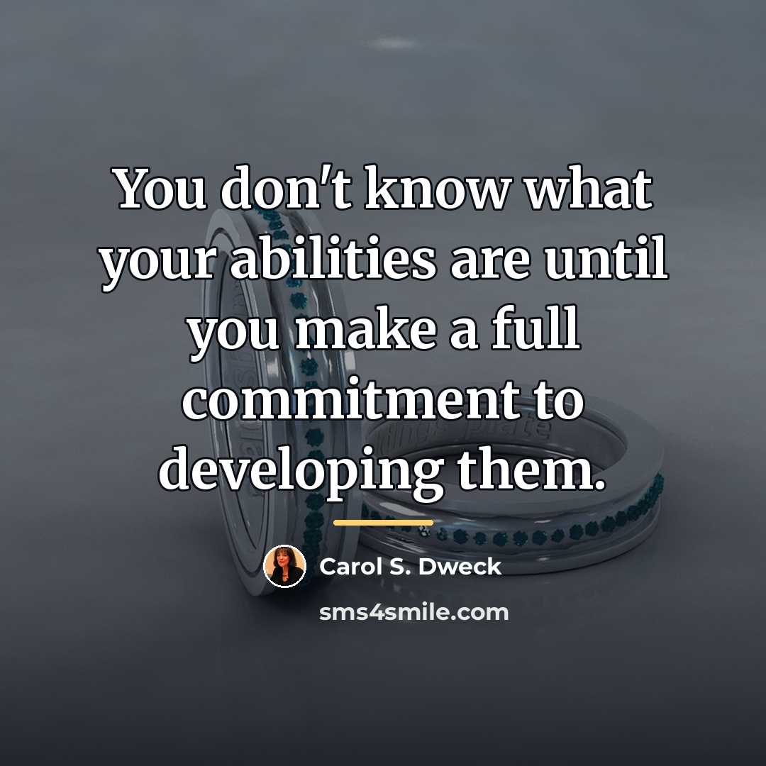 “You don't know what your abilities are until you make…” quote by Carol S. Dweck