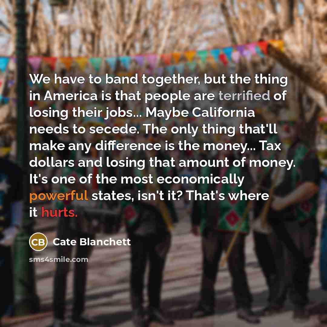 “We have to band together, but the thing in America…” quote by Cate Blanchett