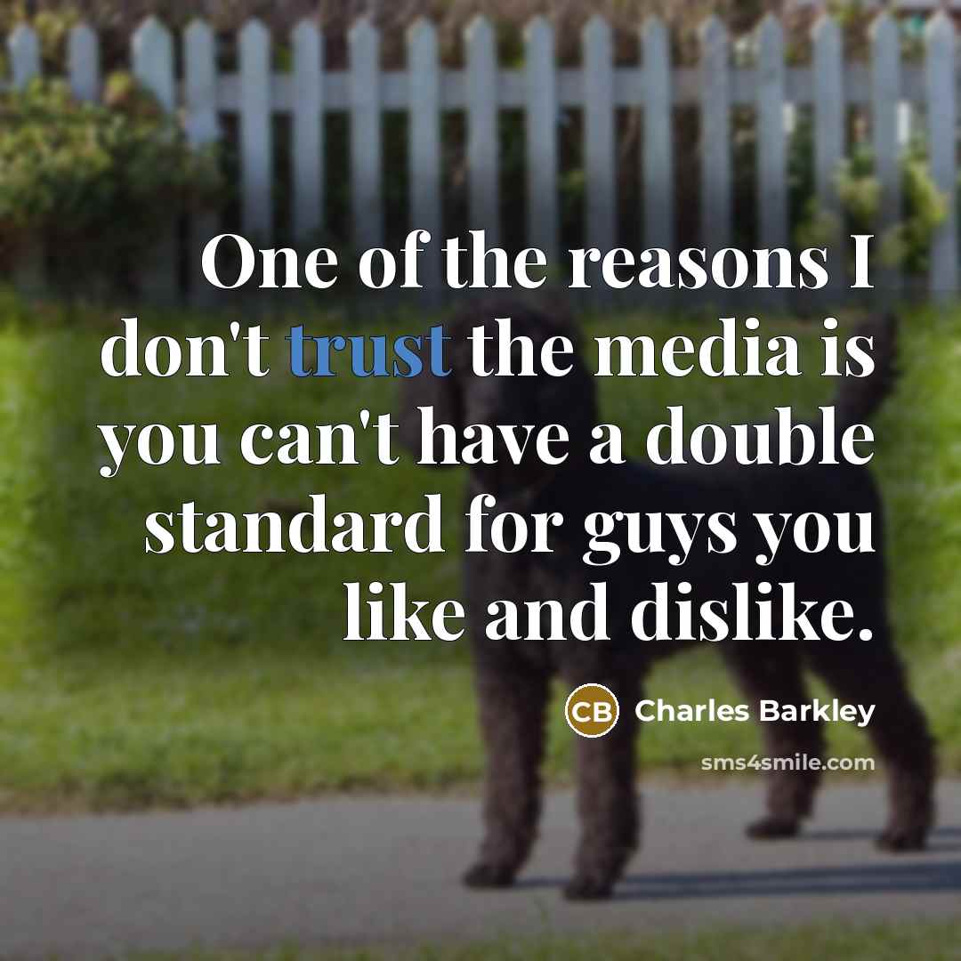 “One of the reasons I don't trust the media is…” quote by Charles Barkley