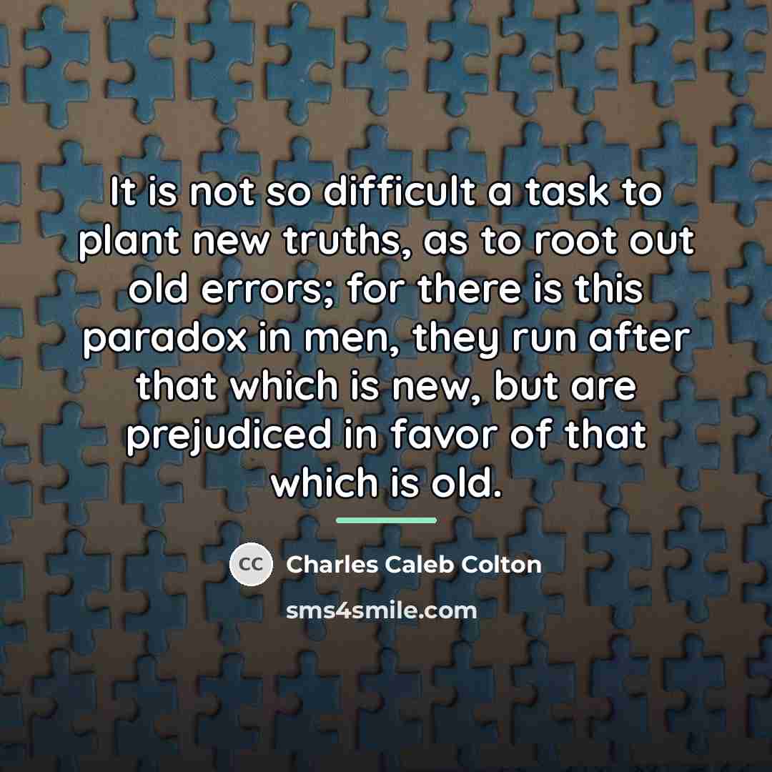 “It is not so difficult a task to plant new…” quote by Charles Caleb Colton