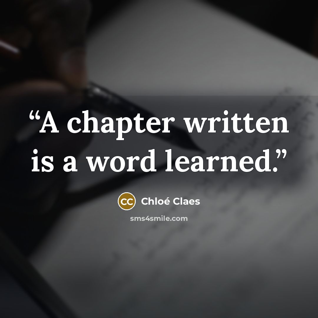 “A chapter written is a word learned.” quote by Chloé Claes