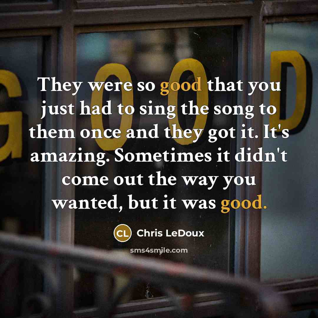 “They were so good that you just had to sing…” quote by Chris LeDoux