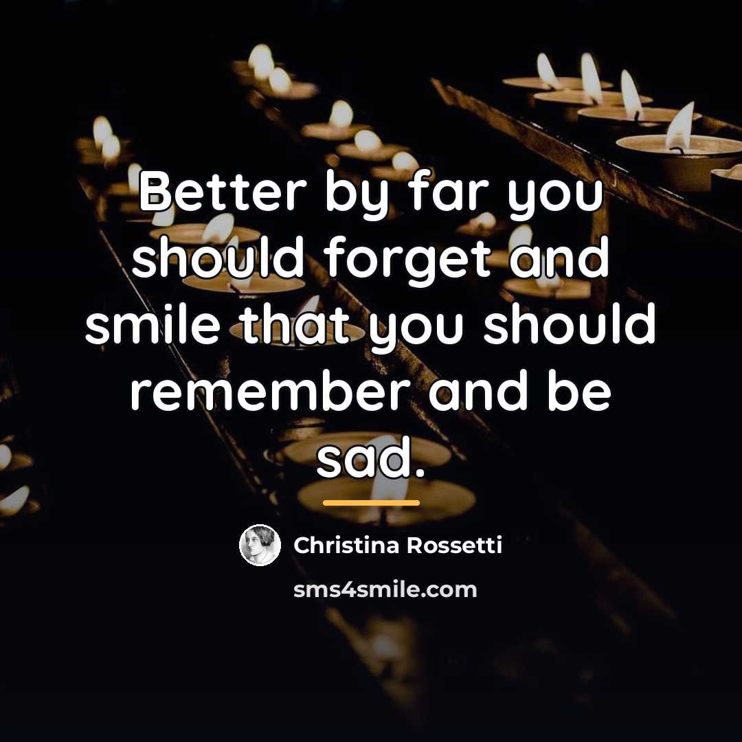 “Better by far you should forget and smile that you…” quote by Christina Rossetti