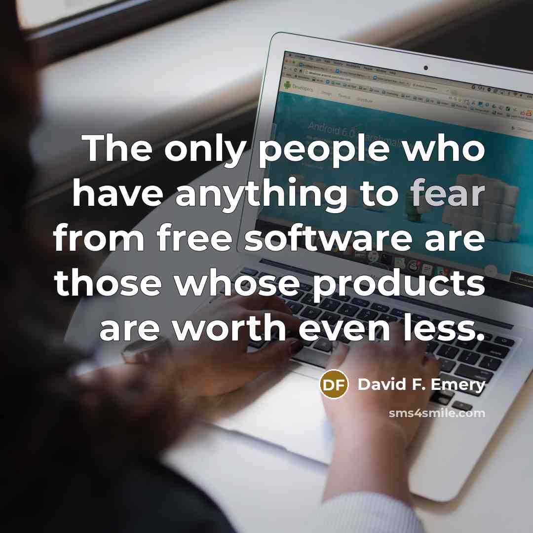 “The only people who have anything to fear from free…” quote by David F. Emery