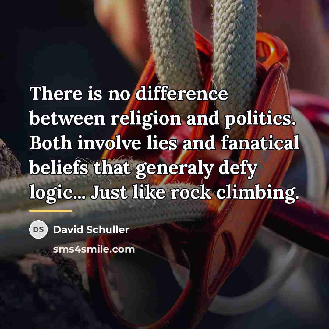 “There is no difference between religion and politics. Both involve…” quote by David Schuller