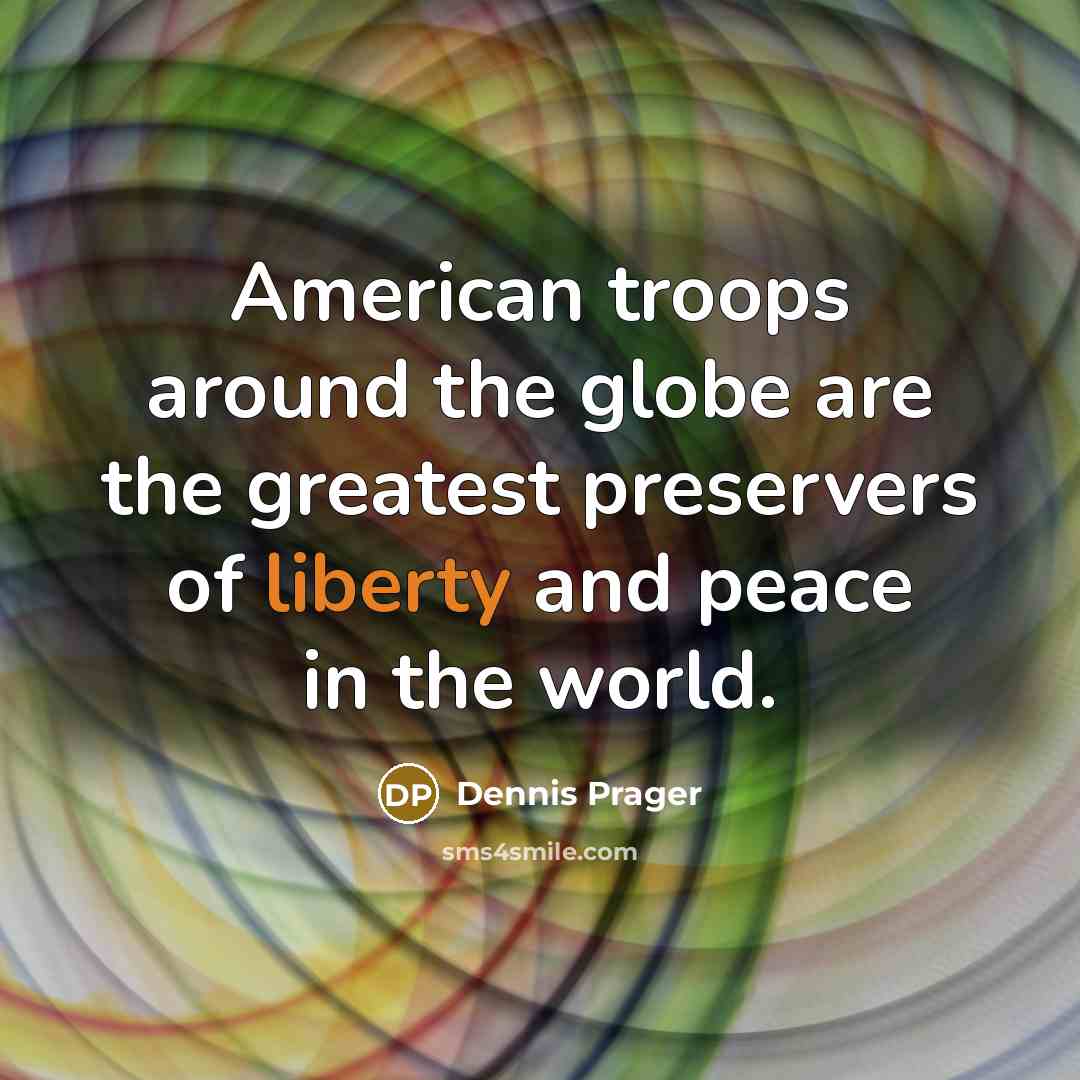 “American troops around the globe are the greatest preservers of…” quote by Dennis Prager