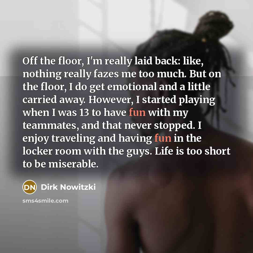 “Off the floor, I'm really laid back: like, nothing really…” quote by Dirk Nowitzki