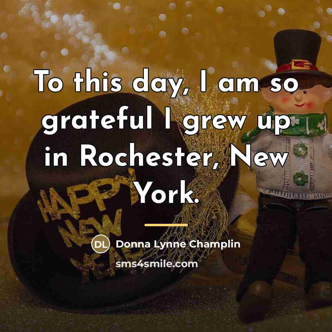 “To this day, I am so grateful I grew up…” quote by Donna Lynne Champlin