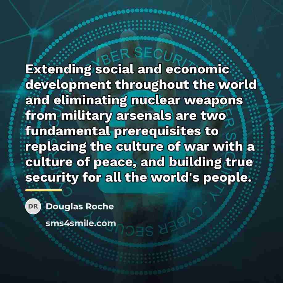 “Extending social and economic development throughout the world and eliminating…” quote by Douglas Roche