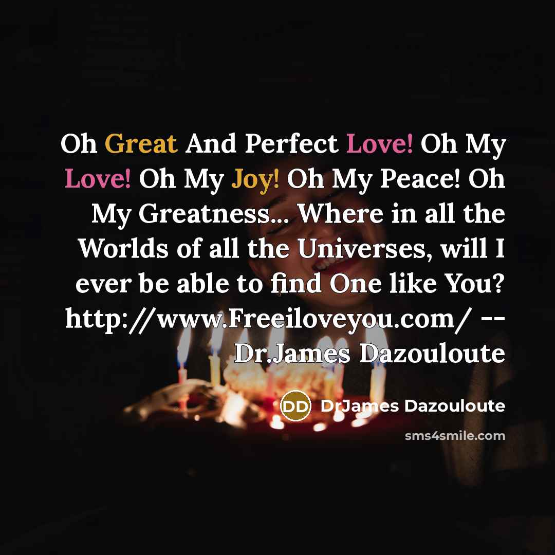 “Oh Great And Perfect Love! Oh My Love! Oh My…” quote by DrJames Dazouloute