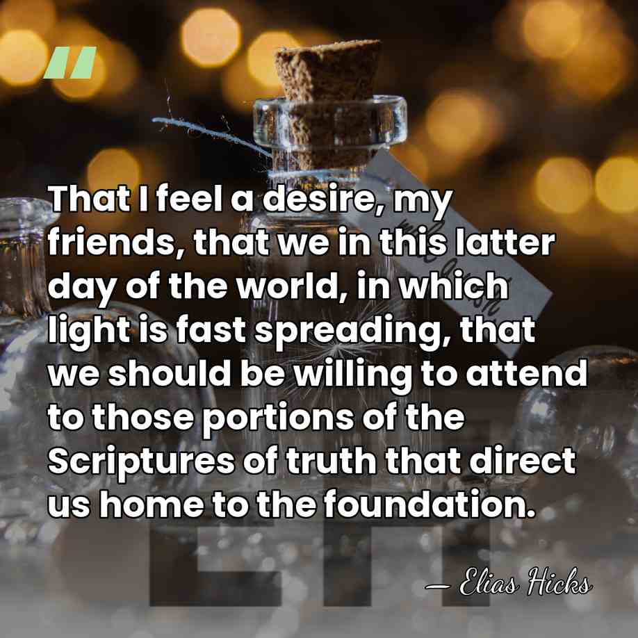 That I feel a desire, my friends, that we in this latter&hellip; - Elias Hicks