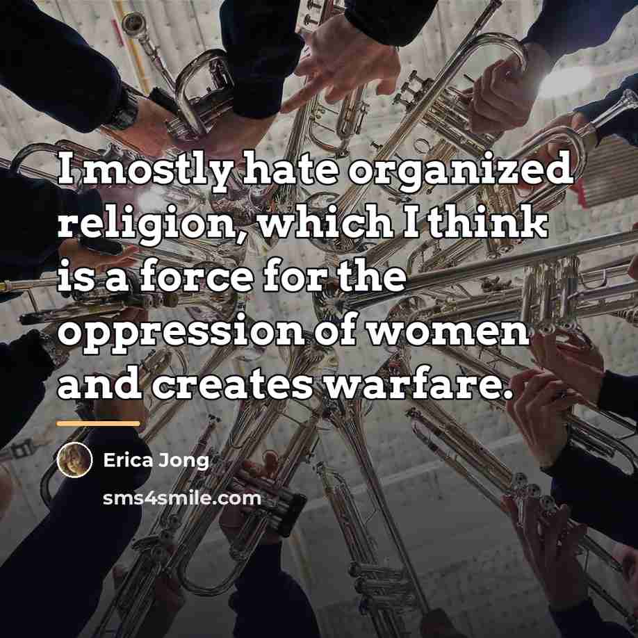 “I mostly hate organized religion, which I think is a…” quote by Erica Jong