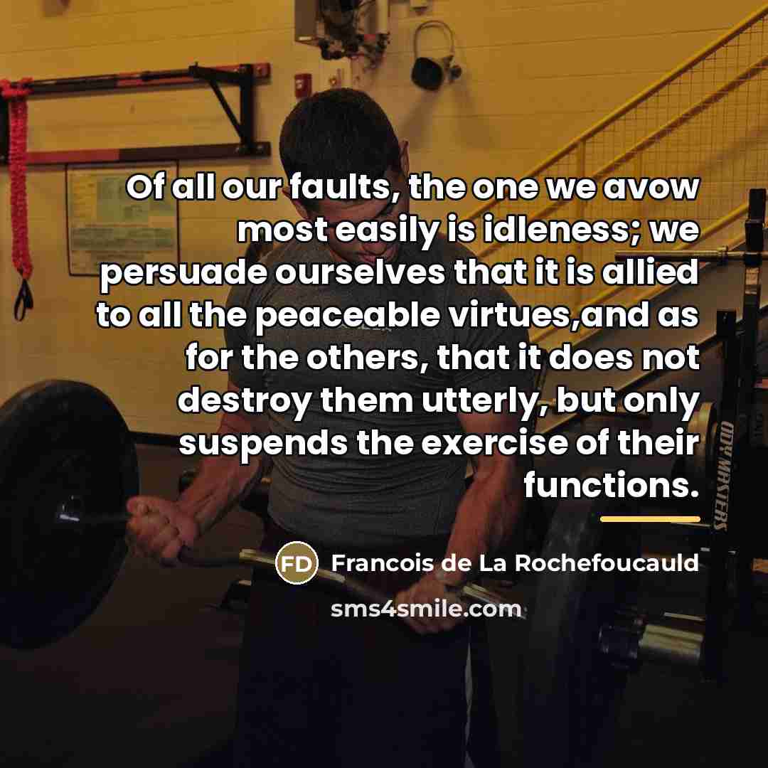 “Of all our faults, the one we avow most easily…” quote by Francois de La Rochefoucauld