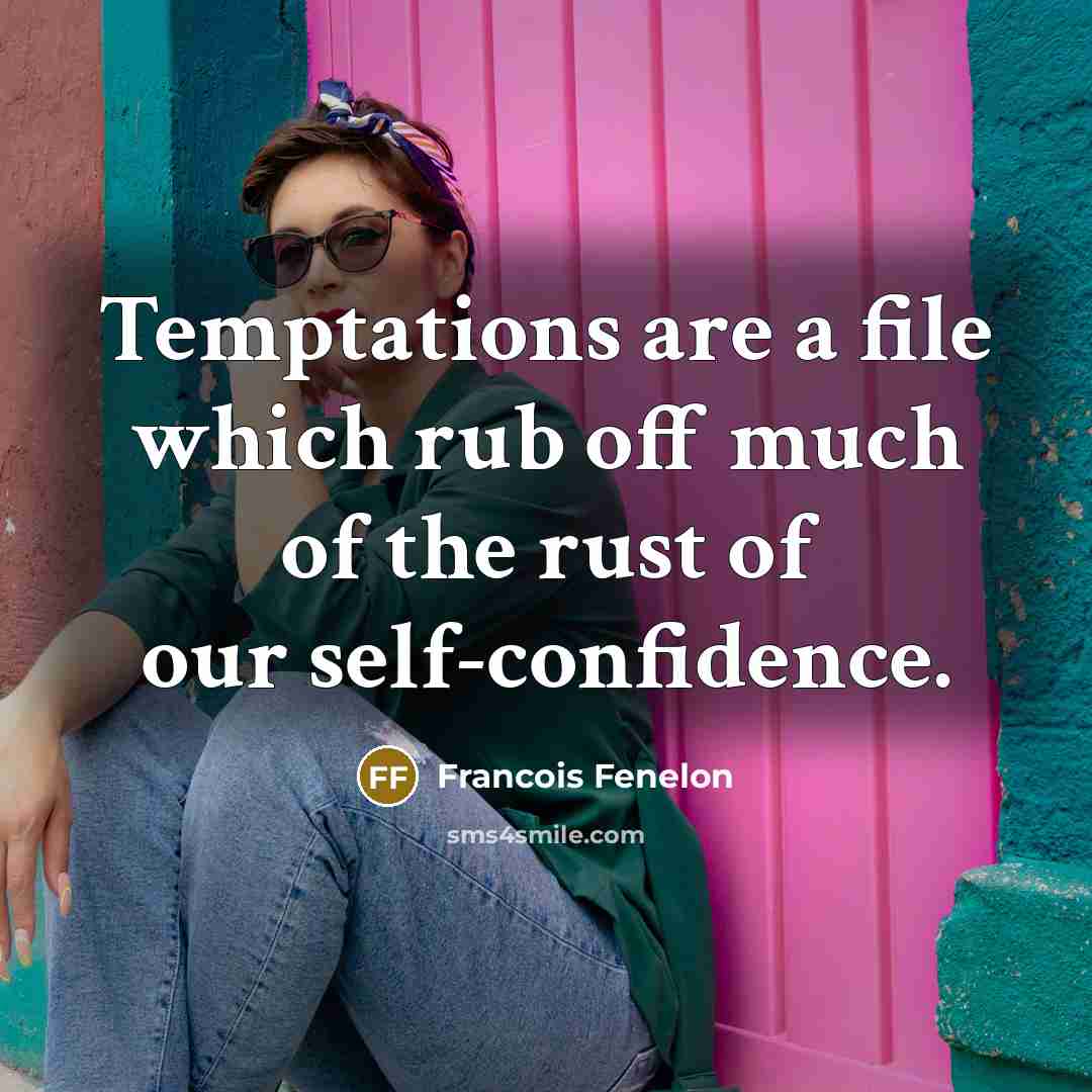 “Temptations are a file which rub off much of the…” quote by Francois Fenelon