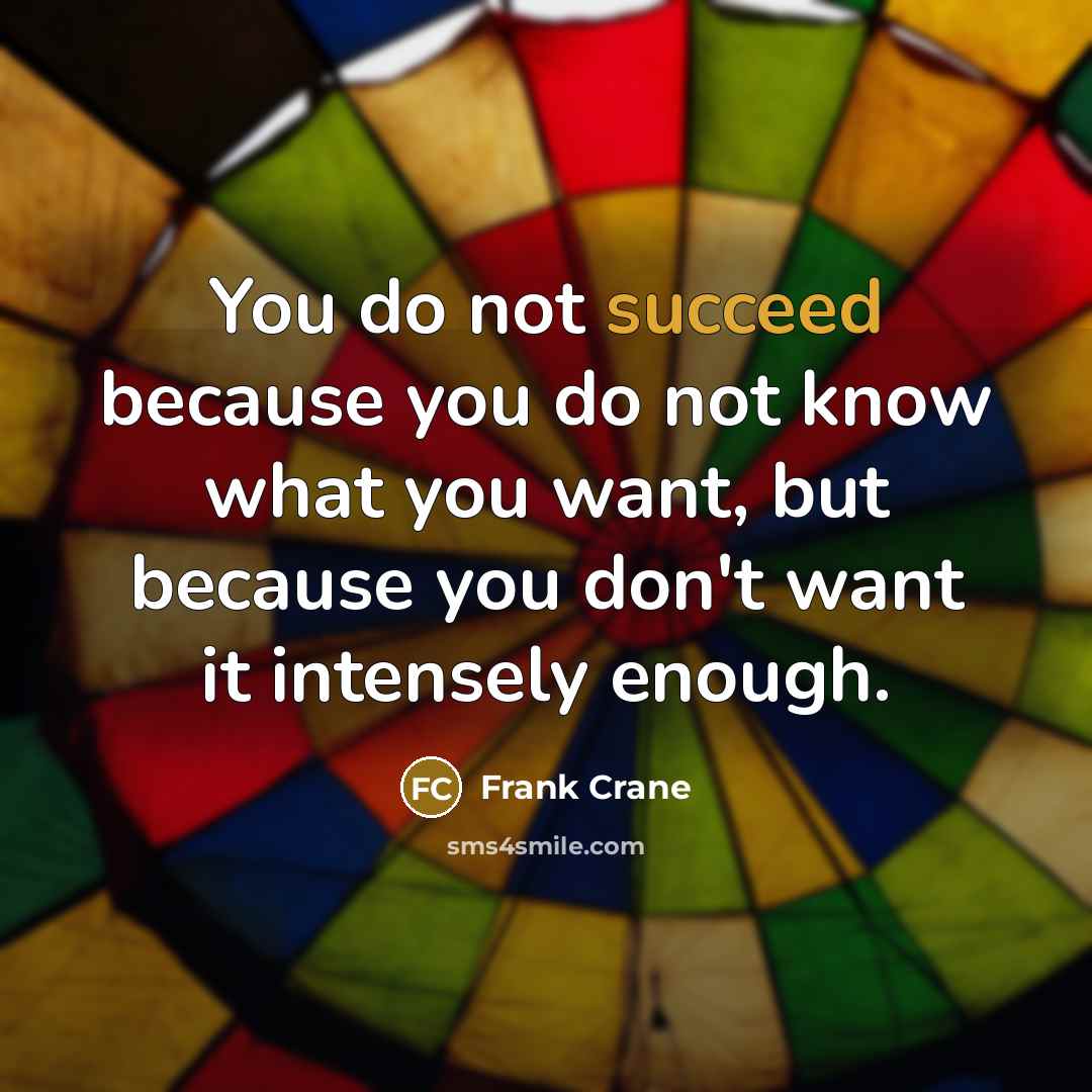 “You do not succeed because you do not know what…” quote by Frank Crane