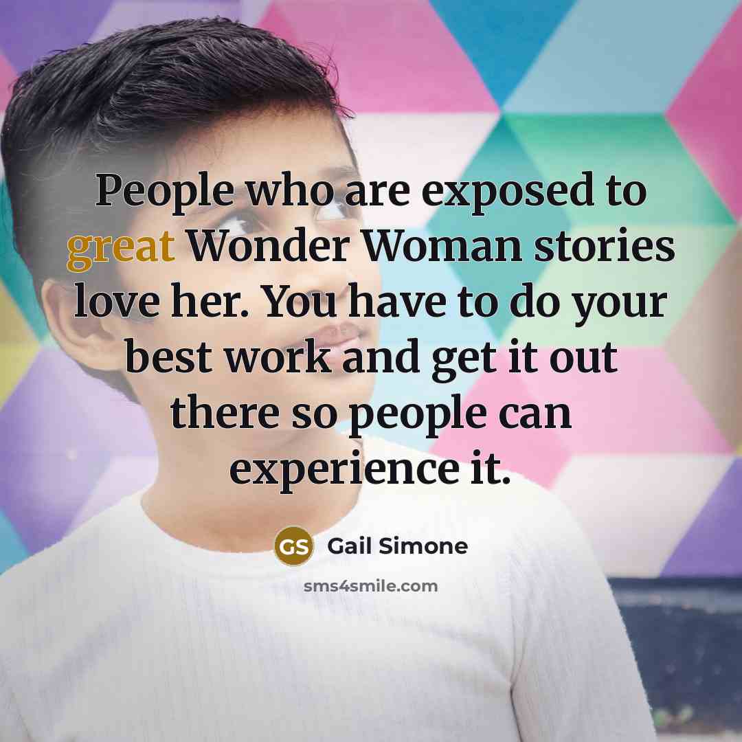 “People who are exposed to great Wonder Woman stories love…” quote by Gail Simone