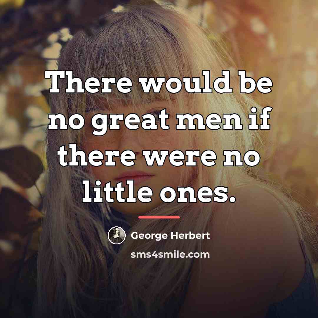 “There would be no great men if there were no…” quote by George Herbert