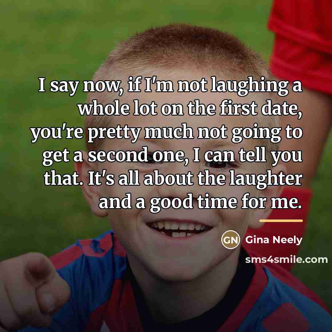 “I say now, if I'm not laughing a whole lot…” quote by Gina Neely