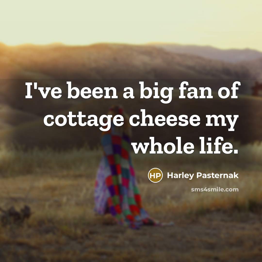 “I've been a big fan of cottage cheese my whole…” quote by Harley Pasternak