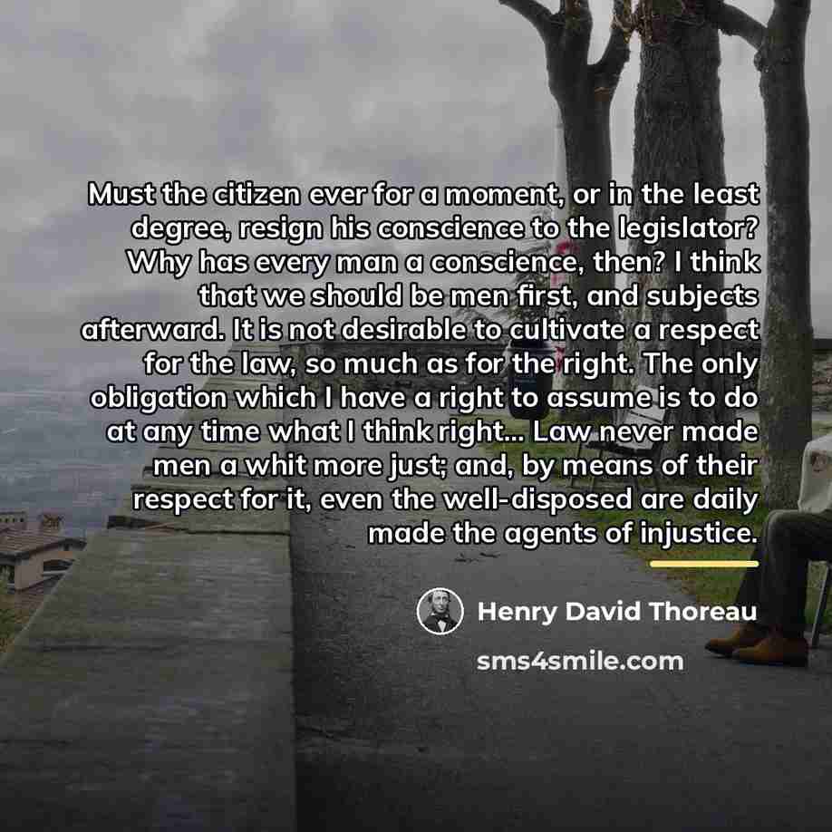 “Must the citizen ever for a moment, or in the…” quote by Henry David Thoreau