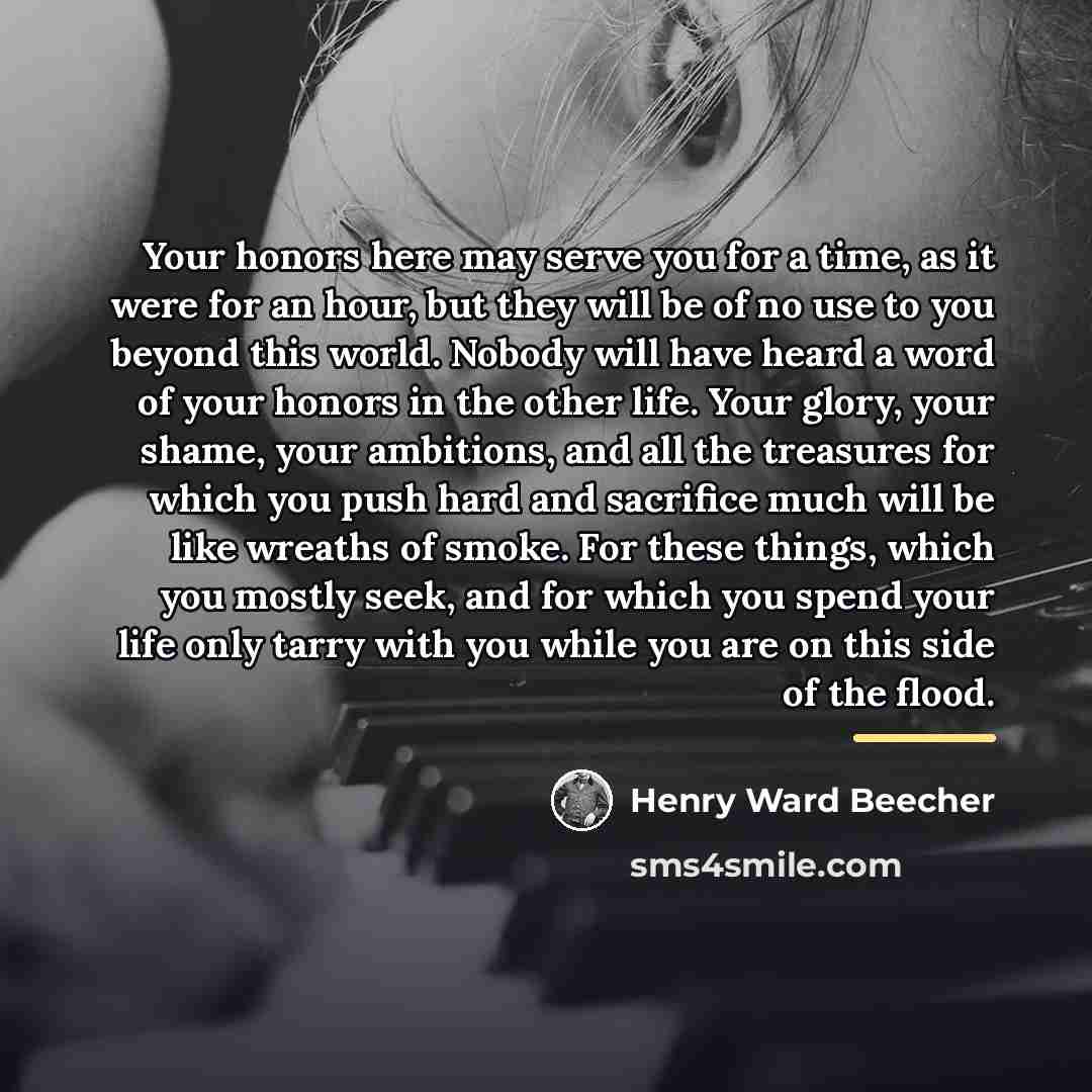 “Your honors here may serve you for a time, as…” quote by Henry Ward Beecher