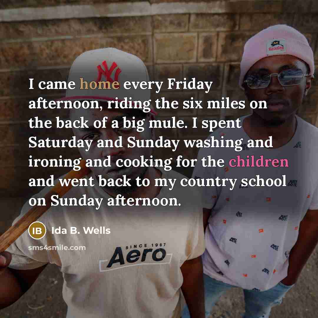 “I came home every Friday afternoon, riding the six miles…” quote by Ida B. Wells