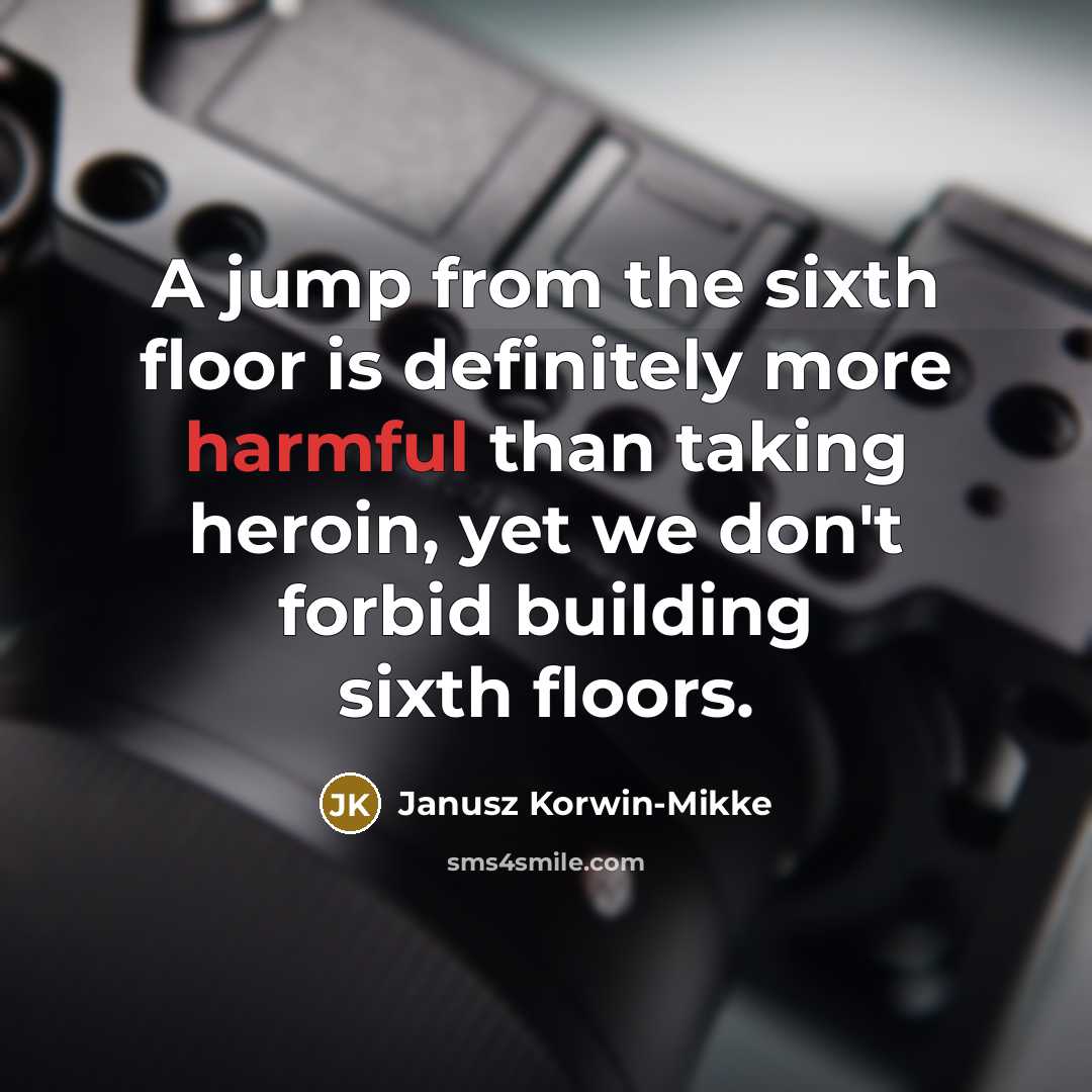 “A jump from the sixth floor is definitely more harmful…” quote by Janusz Korwin-Mikke