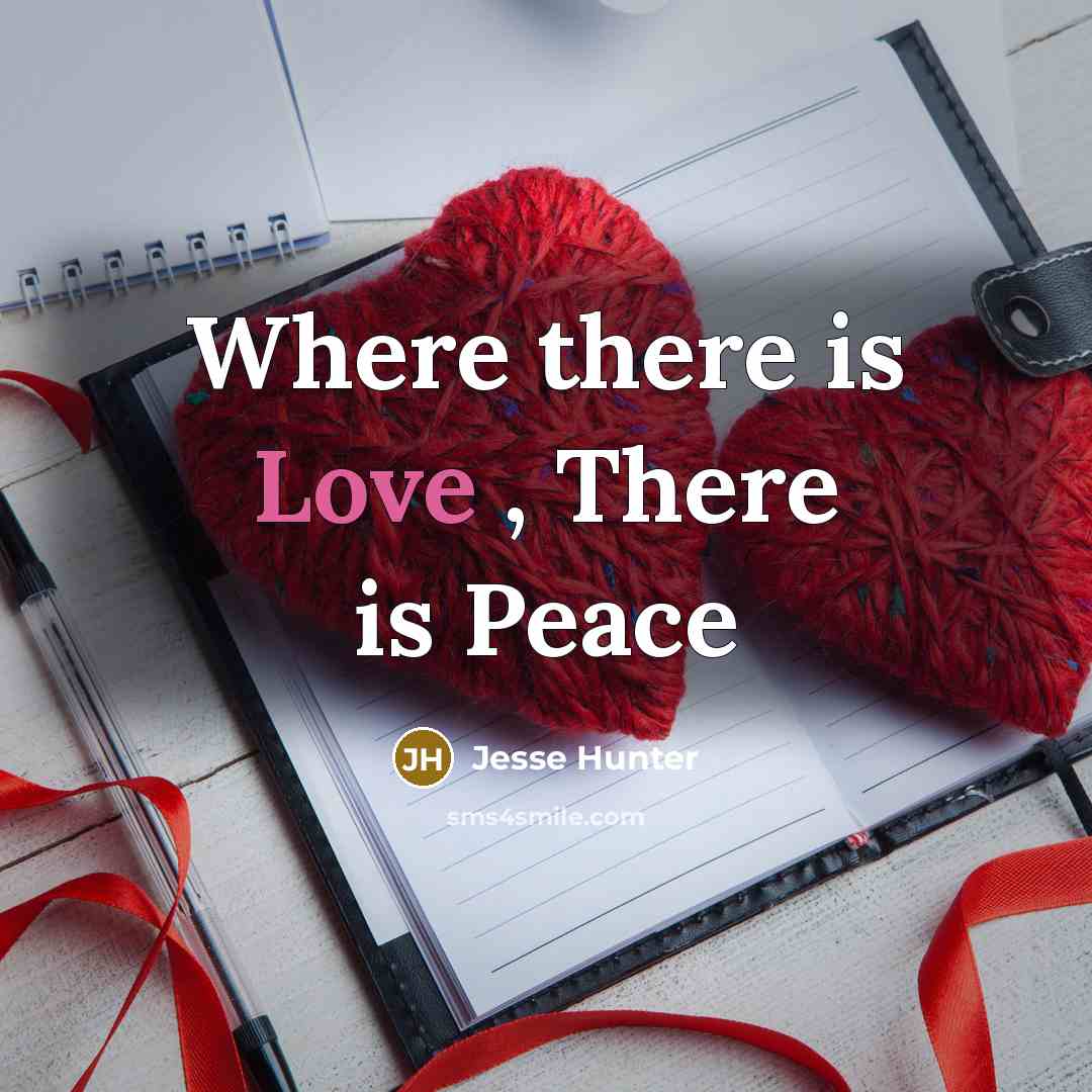 “Where there is Love , There is Peace” quote by Jesse Hunter