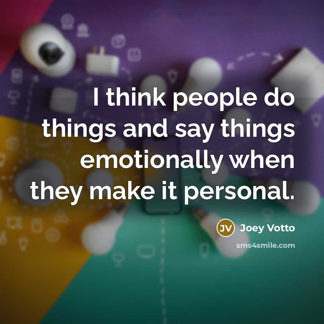 “I think people do things and say things emotionally when…” quote by Joey Votto