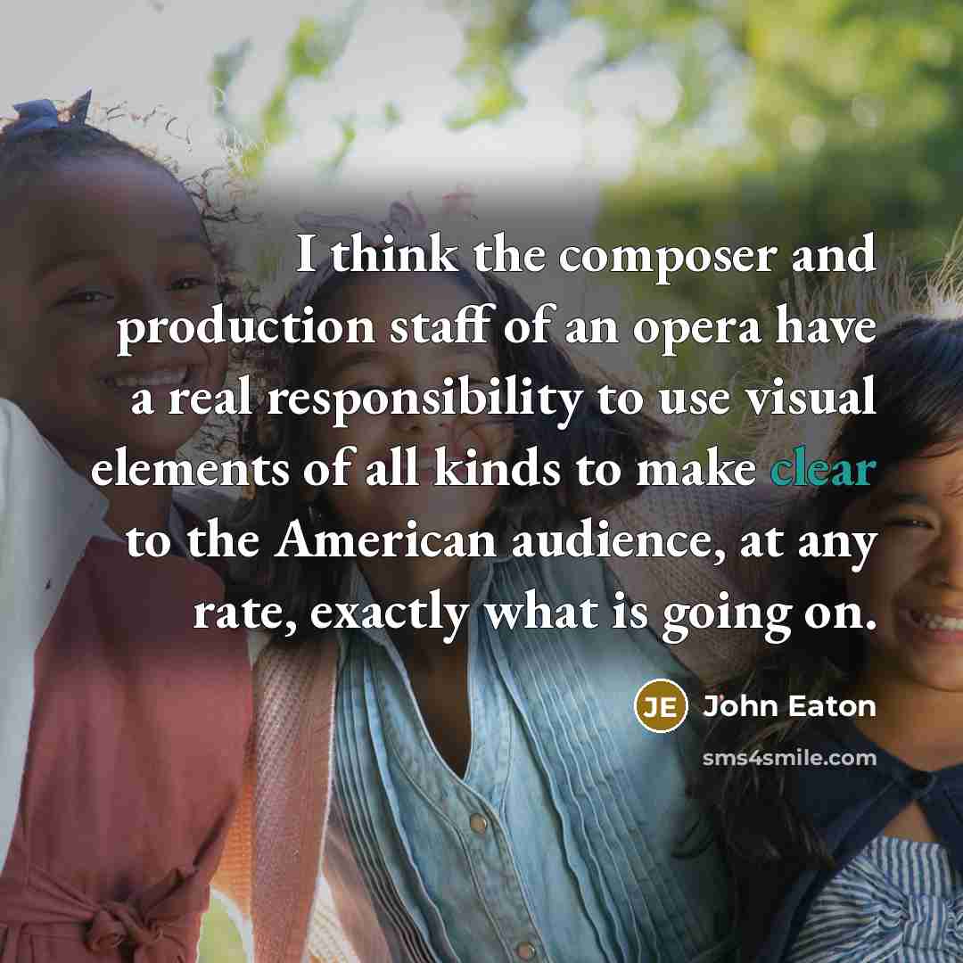 “I think the composer and production staff of an opera…” quote by John Eaton