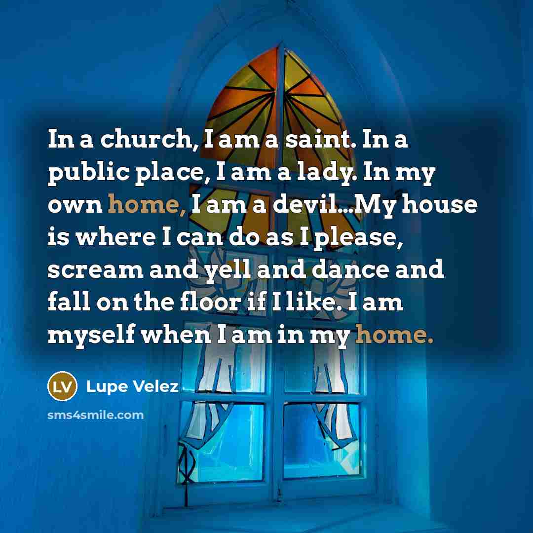 “In a church, I am a saint. In a public…” quote by Lupe Velez
