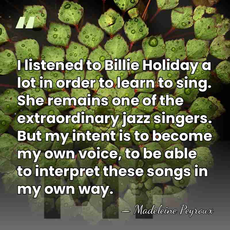 I listened to Billie Holiday a lot in order to learn to&hellip; - Madeleine Peyroux