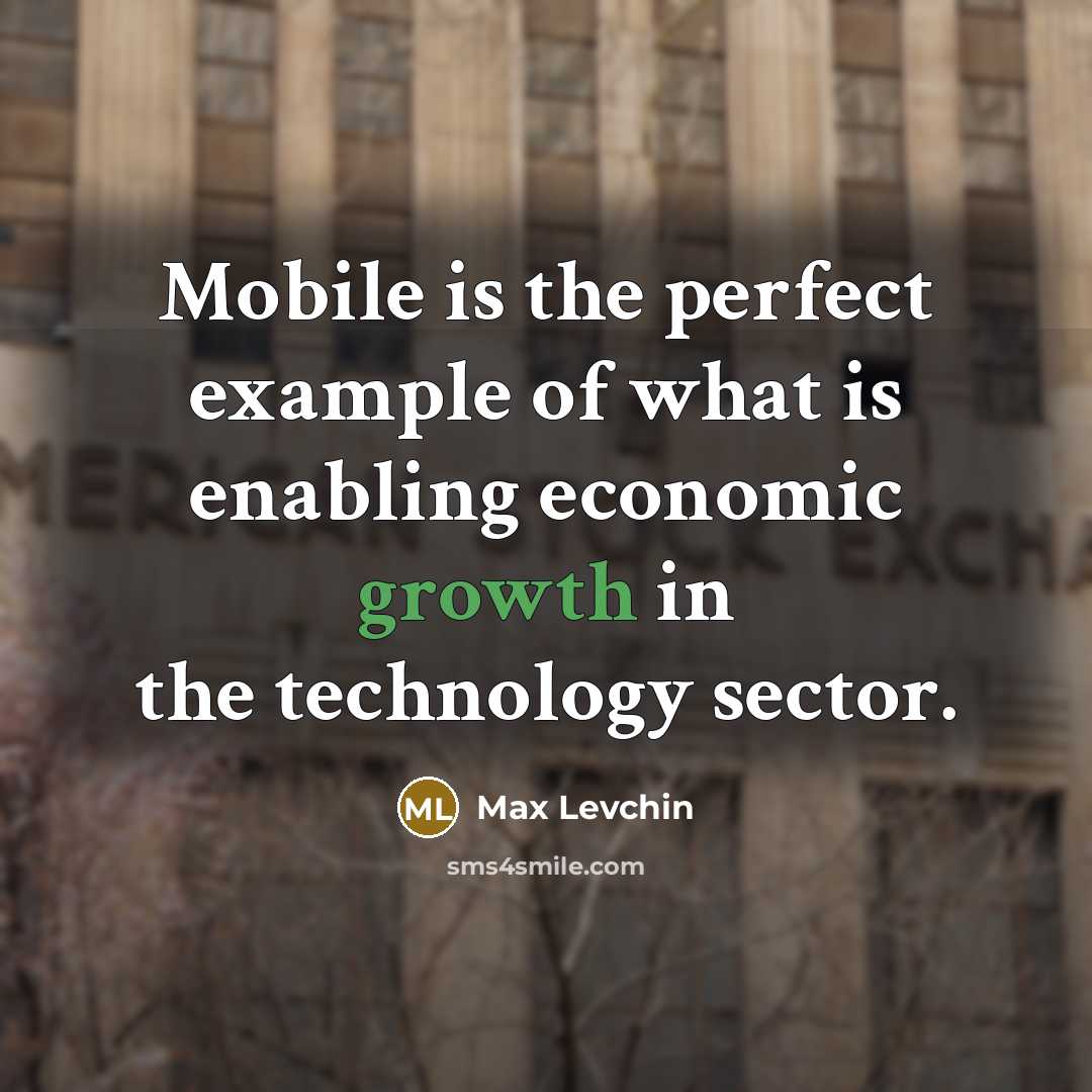 “Mobile is the perfect example of what is enabling economic…” quote by Max Levchin