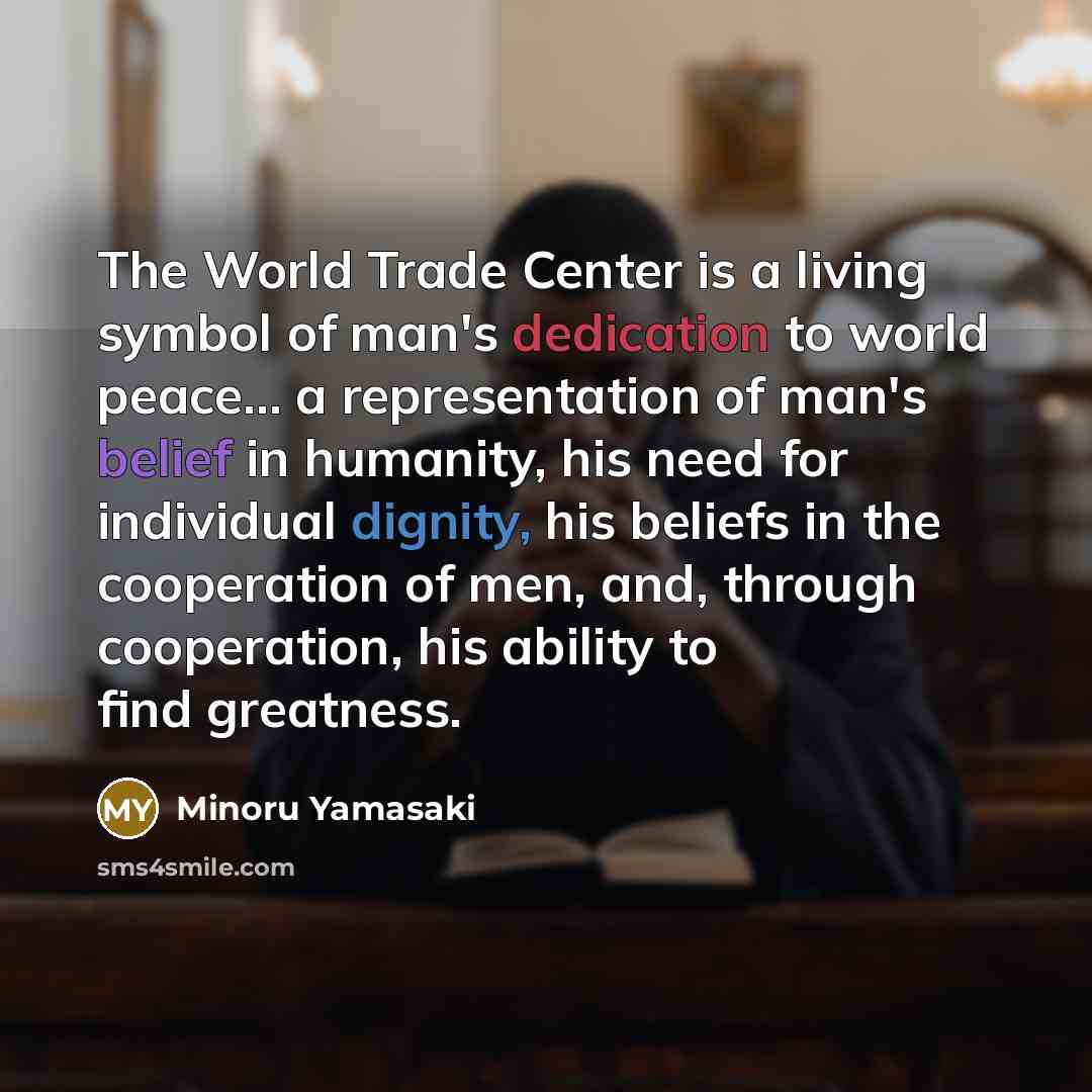 “The World Trade Center is a living symbol of man's…” quote by Minoru Yamasaki