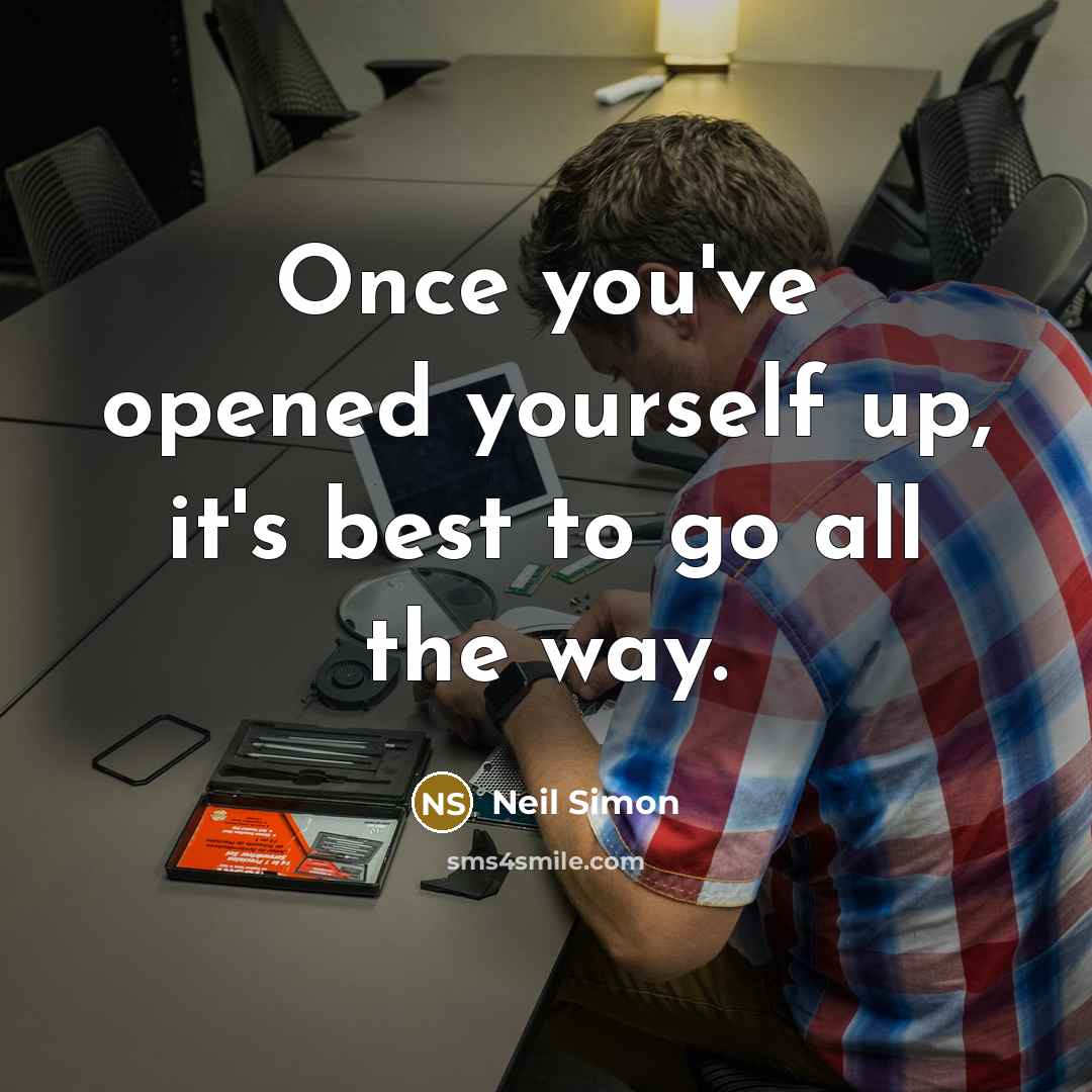 “Once you've opened yourself up, it's best to go all…” quote by Neil Simon
