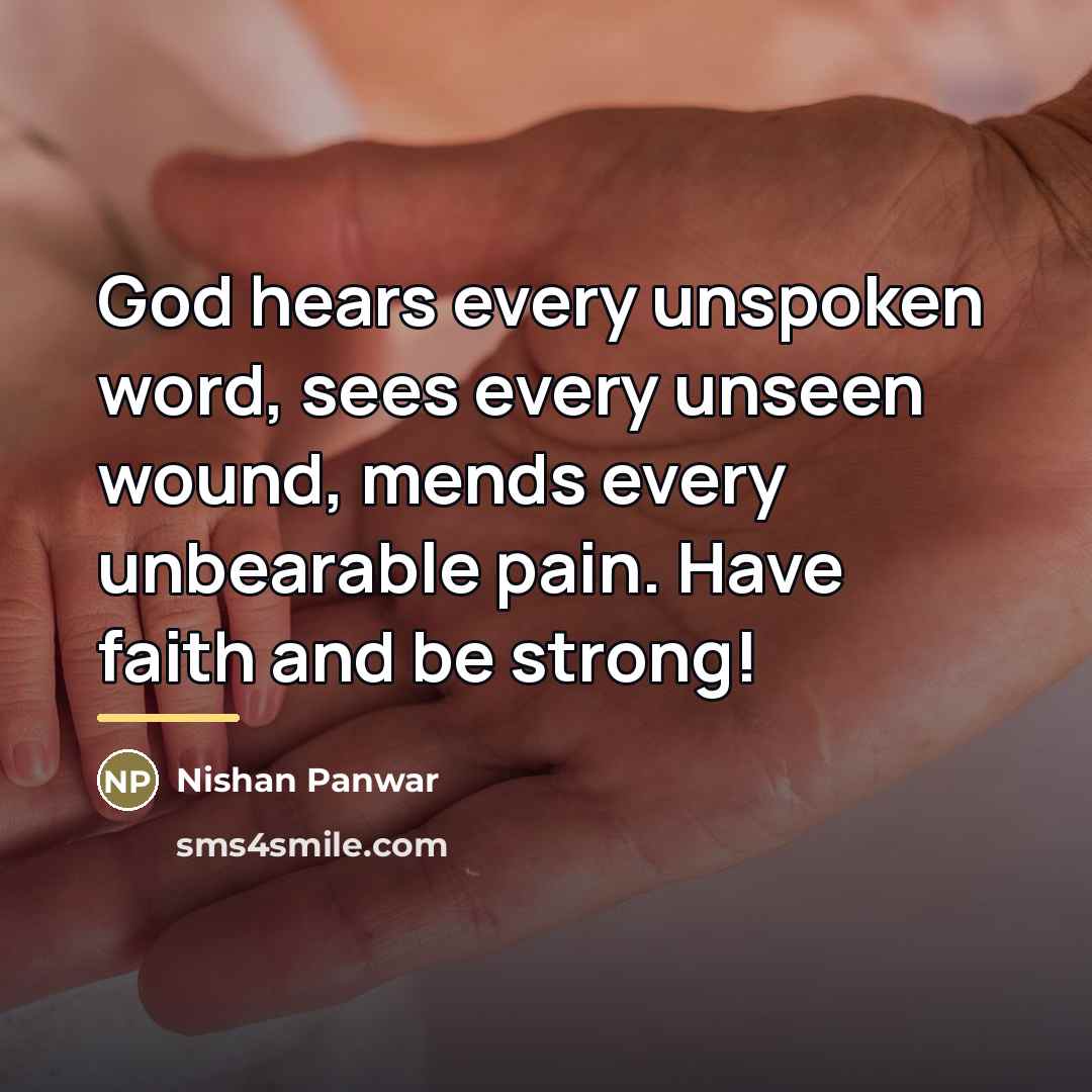 “God hears every unspoken word, sees every unseen wound, mends…” quote by Nishan Panwar