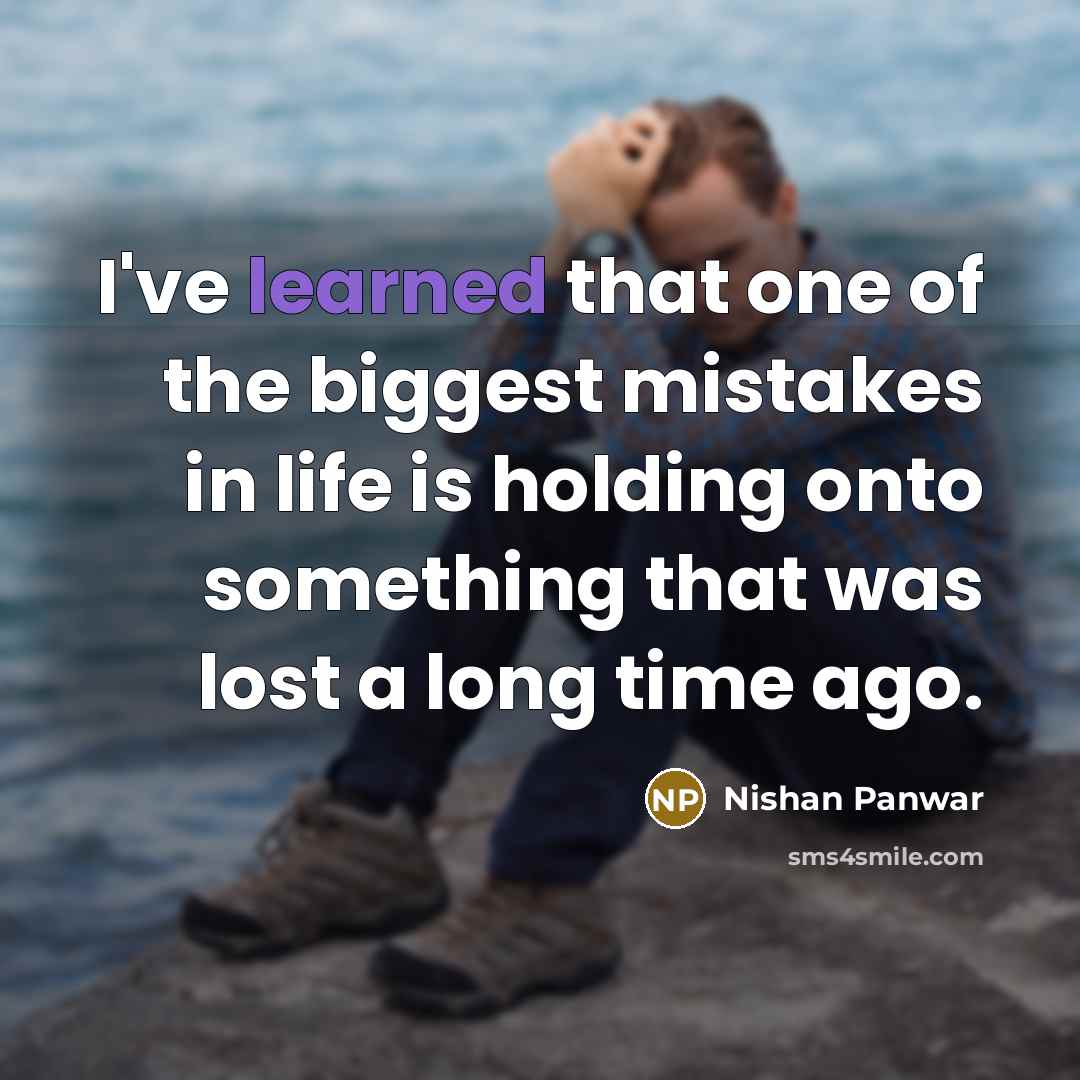 “I've learned that one of the biggest mistakes in life…” quote by Nishan Panwar