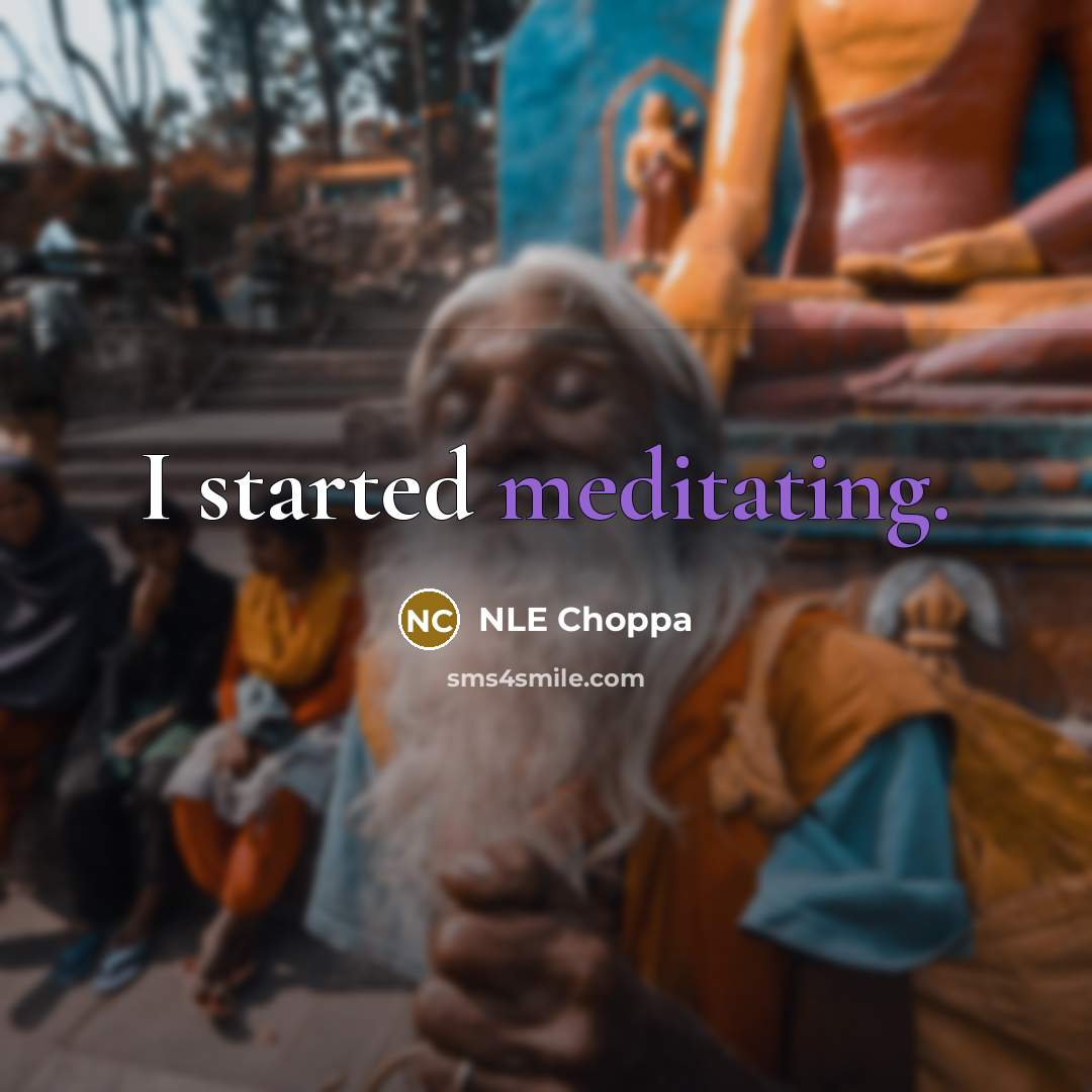 “I started meditating.” quote by NLE Choppa
