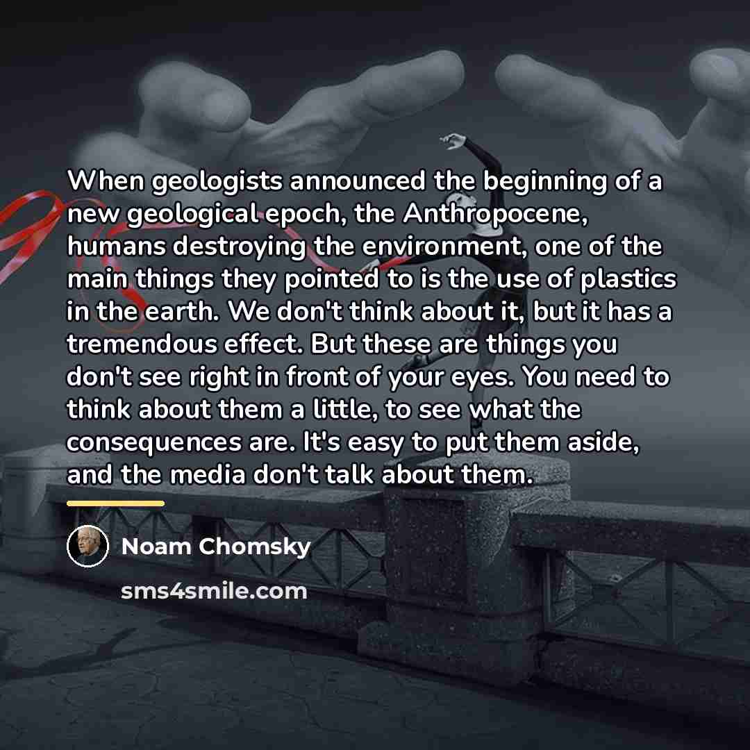 “When geologists announced the beginning of a new geological epoch,…” quote by Noam Chomsky