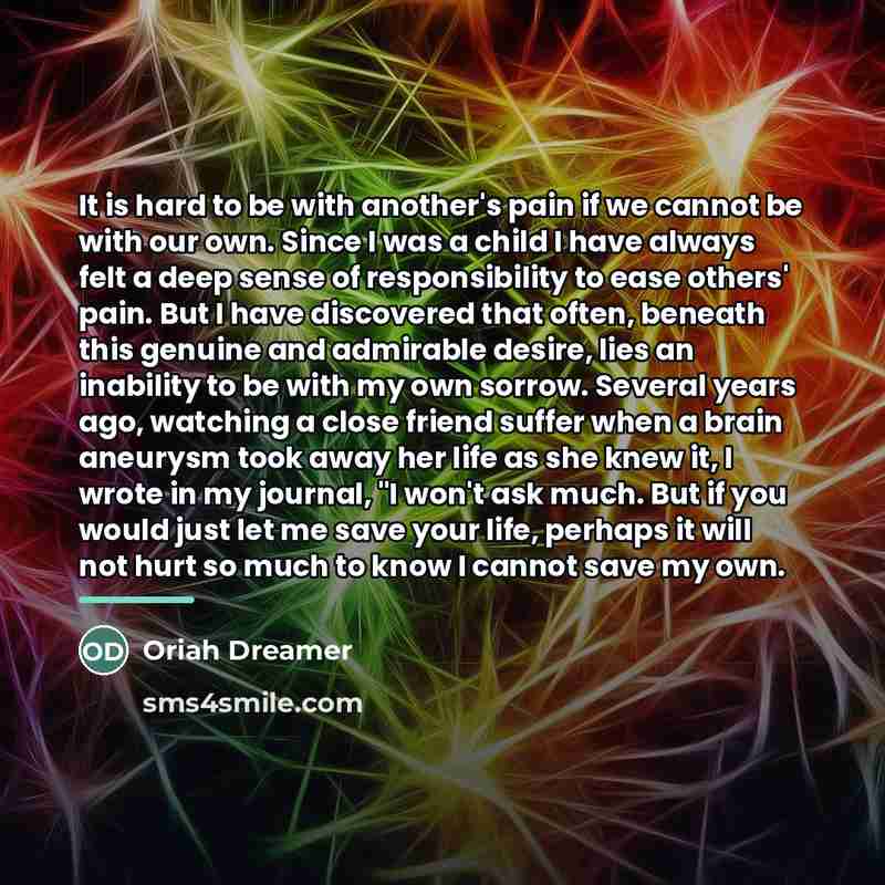 “It is hard to be with another's pain if we…” quote by Oriah Dreamer
