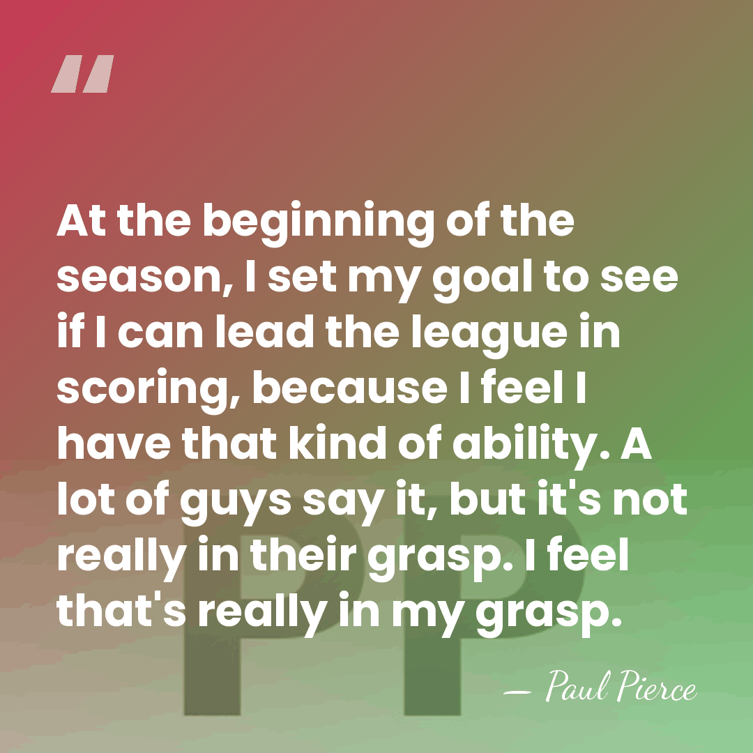 At the beginning of the season, I set my goal to see&hellip; - Paul Pierce