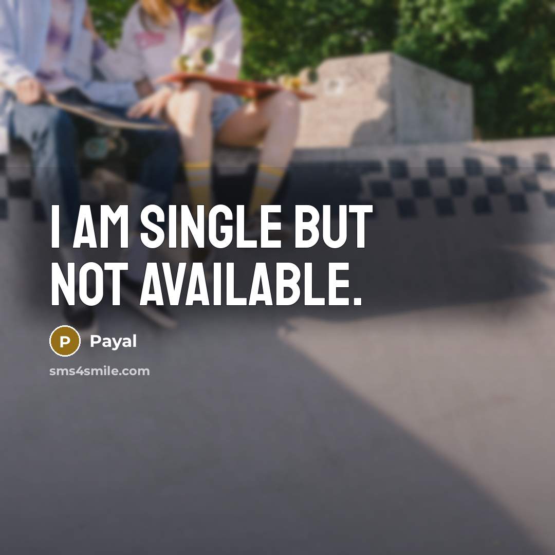 “I am single but not available.” quote by Payal