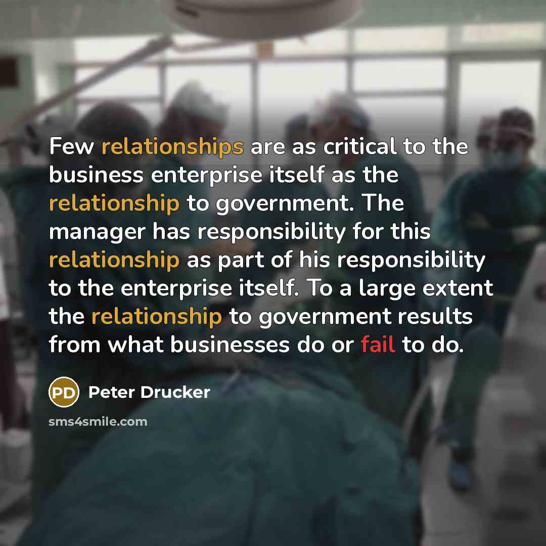 “Few relationships are as critical to the business enterprise itself…” quote by Peter Drucker